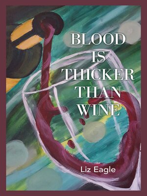 cover image of Blood Is Thicker Than Wine